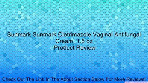 Sunmark Sunmark Clotrimazole Vaginal Antifungal Cream 15 Oz Review Video Dailymotion
