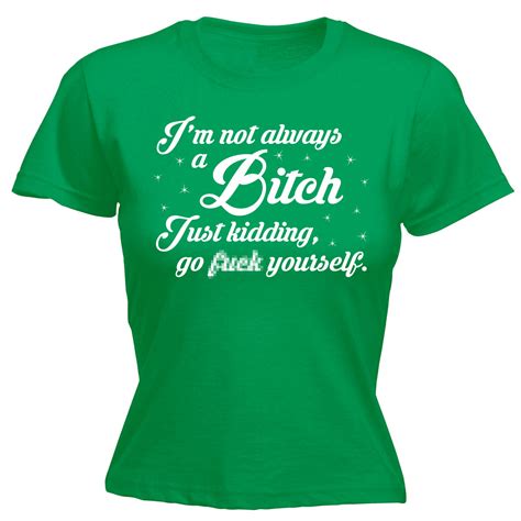 womens funny t shirt im not always a b tch rude offensive adult birthday tshirt ebay