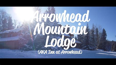 Arrowhead Mountain Lodge Aka The Inn At Arrowhead Youtube
