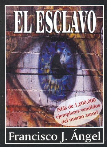 Libro el esclavo en pdf, escrita por francisco j. Los Mil Libros: Reseña de El esclavo, de Francisco J. Ángel