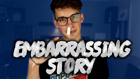 Story Time My Most Embarrassing Story Youtube