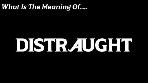Distraught Meaning Meaning Of Distraught Youtube