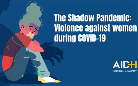 The Shadow Pandemic Violence Against Women During Covid 19 Aidh
