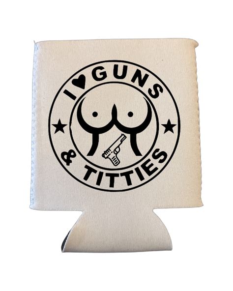 I Love Guns & Titties Koozie - KLC Laser | Custom Laser Engraving