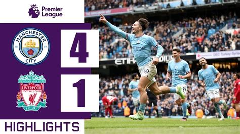 Manchester City Vs Liverpool 4 1 All Goals And Extended Highlights