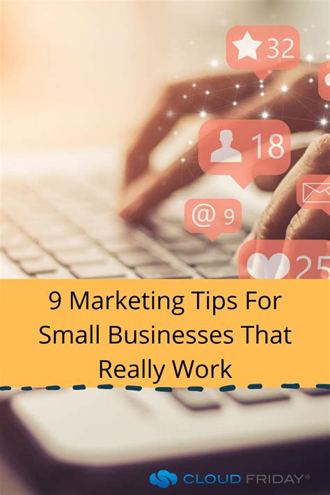 9 Marketing Tips For Small Businesses That Really Work Cloud Friday