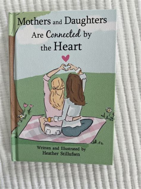 Mothers And Daughters Are Connected By The Heart By Heather Stillufsen 2018 Hardcover For