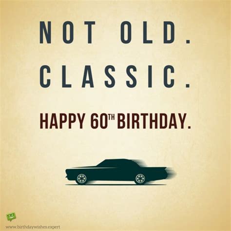Not Old Classic 60th Birthday Birthday Wishes Funny 60th Birthday