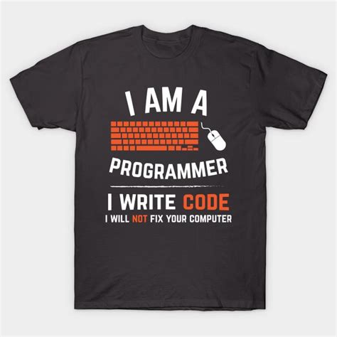 Computer Coder Programmer I Write Code Programmer T Shirt