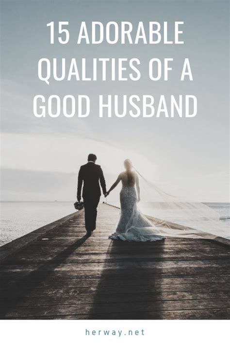 15 Adorable Qualities Of A Good Husband Who Loves His Wife Best