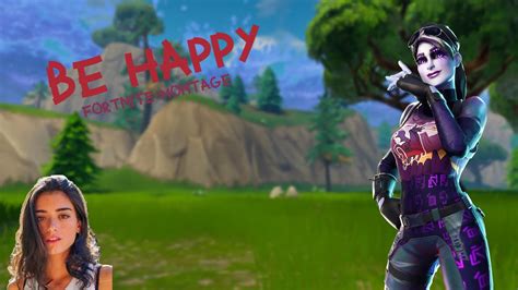 Be Happy Fortnite Montage Youtube