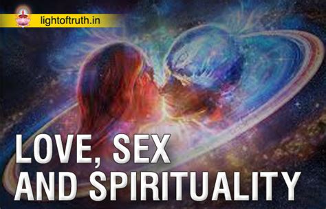love sex and spirituality light of truth