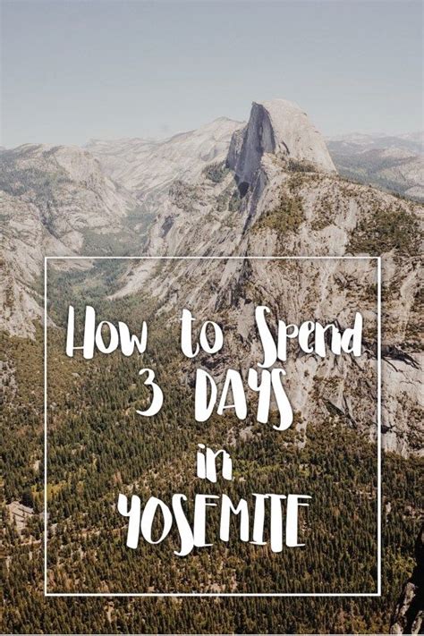 How To Spend 3 Days Yosemite National Park A Full Itinerary For A