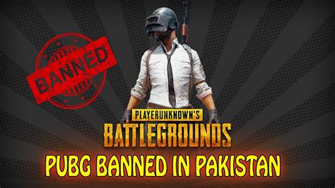 Pubg Banned In Pakistan Unban Pubg Youtube