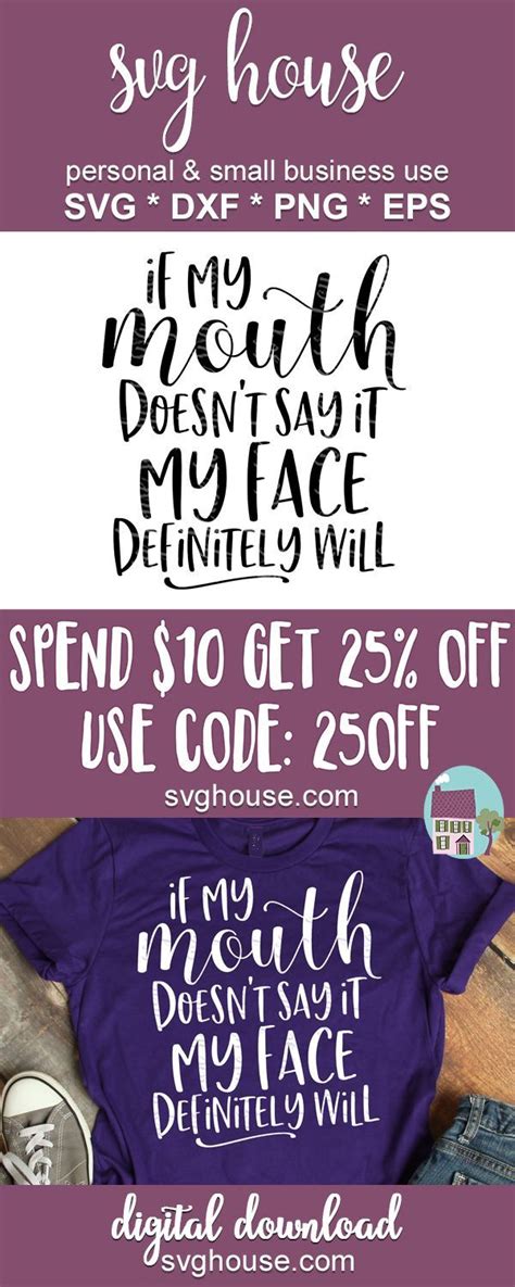 If My Mouth Doesn T Say It My Face Definitely Will SVG Craftprojects