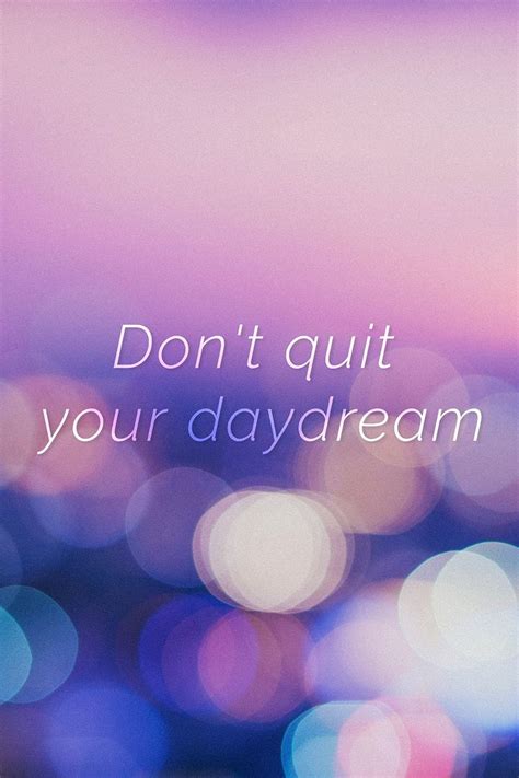 Dont Quit Your Daydream Quote On A Bokeh Background Free Image By