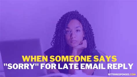 19 Professional Responses To Late Email Reply Apologies • Better Responses