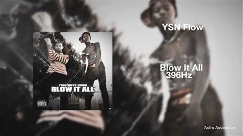 Ysn Flow Blow It All Ft Osibih 396hz Release Guilt And Fear Youtube