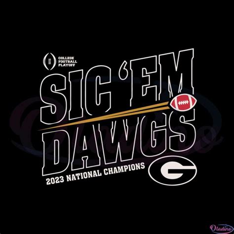 Georgia Bulldogs Sic ‘em Dawgs Cfp 2023 National Champion Svg