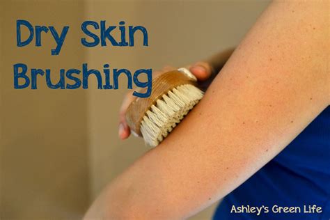 Ashley S Green Life Dry Skin Brushing What Is It How To Do It