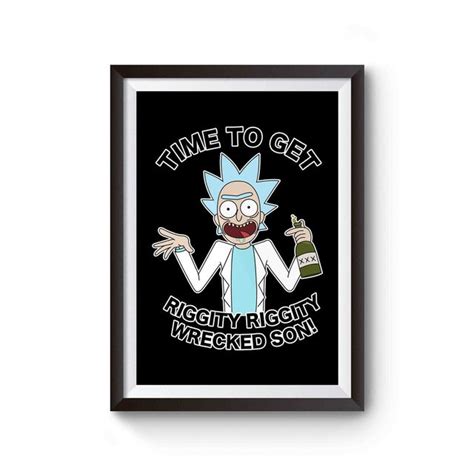 Time To Get Riggity Riggity Wrecked Son Funny Rick And Morty Poster