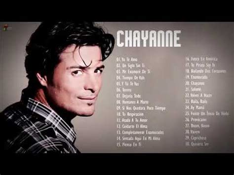 CHAYANNE SUS MEJORES XITOS CHAYANNE 30 GRANDES EXITOS ENGANCHADOS YouTube