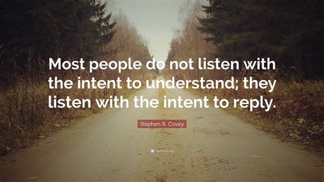Stephen R Covey Quote “most People Do Not Listen With The Intent To Understand They Listen