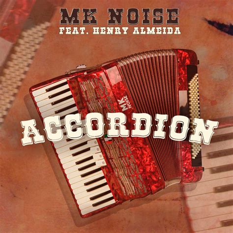 Mk Noise Feat Henry Almeida Accordion Original Mix By Mk Noise