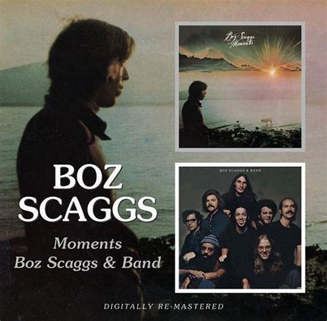 Boz Scaggs Moments And Boz Scaggs And Band Remastered 2008 Lossless