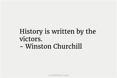 Winston Churchill Quote History Is Written By The Victors Winston