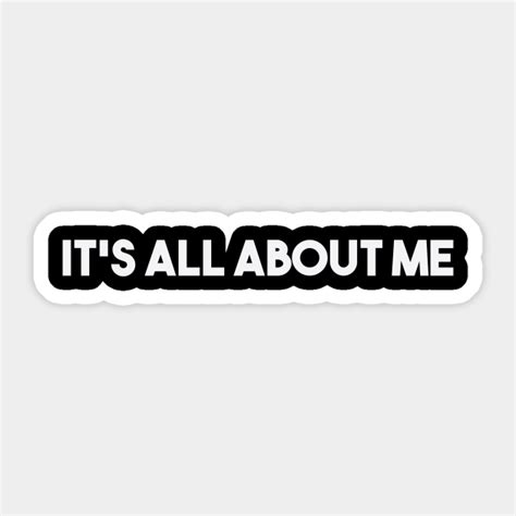 All About Me Funny Sticker Teepublic