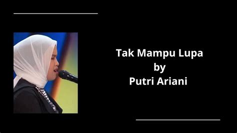 Tak Mampu Lupa Putri Ariani Lirik Lagu Songs Viral Youtube