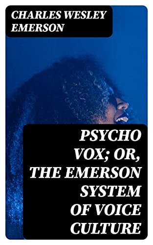 Psycho Vox Or The Emerson System Of Voice Culture By Charles Wesley