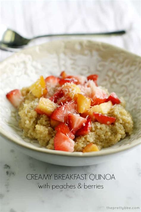Creamy Breakfast Quinoa With Peaches And Berries The Pretty Bee