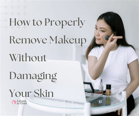How To Properly Remove Makeup Without Damaging Your Skin The Ultimate