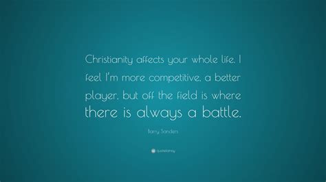 Happiness does not come from football awards. Barry Sanders Quote: "Christianity affects your whole life. I feel I'm more competitive, a ...
