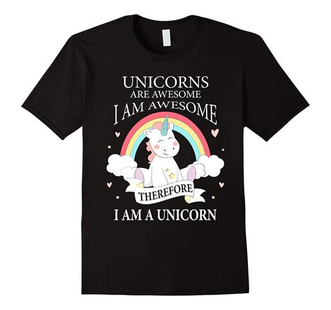 Unicorns Are Awesome Therefore I Am A Unicorn Funny T Shirt Cl Colamaga