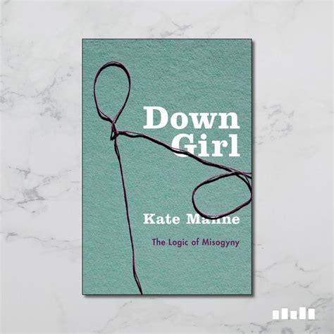 Down Girl The Logic Of Misogyny Five Books Expert Reviews