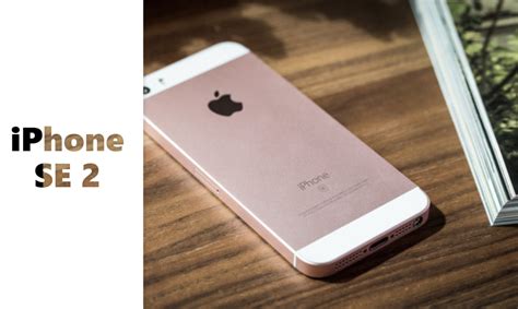 Apple Iphone Se 2 Release Date Update Says 2020 Launch With Affordable