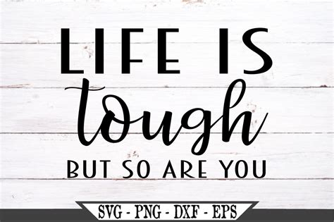 Life Is Tough But So Are You Svg 747597 Svgs Design Bundles