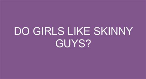 Do Girls Like Skinny Guys