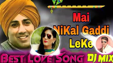 Main Nikla Gaddi Leke Full Dj No1 Remix Fast Dance Hit Music Gadar Love Songs