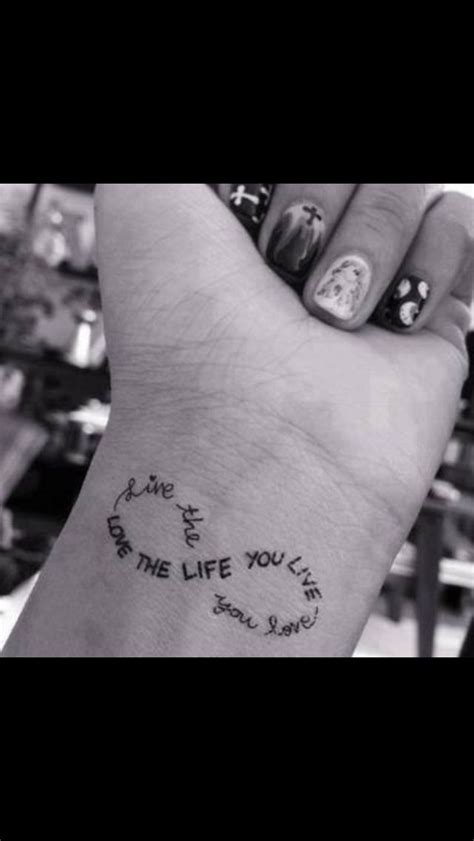 Love The Life You Live Stylish Tattoo Infinity Tattoos Small Wrist
