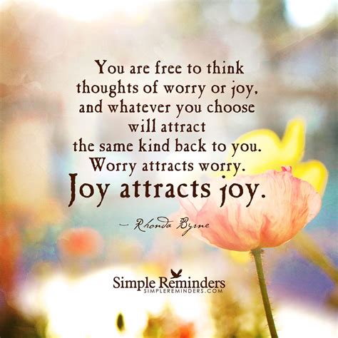 Joy Attracts Joy By Rhonda Byrne Joy Quotes Simple Reminders Quotes