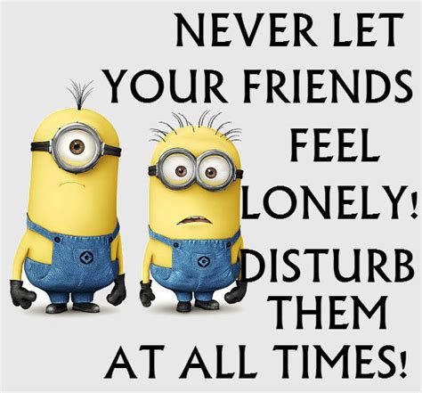 If quotes get a minion's touch then it's just outclassed, mind that minions are so great at friendships, check out these funny minion quotes for friendship is finding that … best friends make … one of the benefits of … i don't care what you earn, … never let your friends… you think i'm crazy now?… Minion Friend Not Here Quotes. QuotesGram