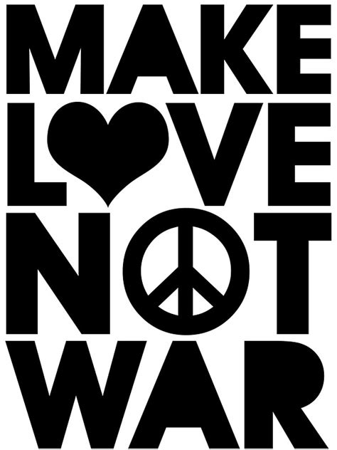 Coined by the hippie generation in the 1960's. "MAKE LOVE NOT WAR" Stickers by TheLoveShop | Redbubble