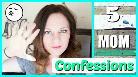 5 Mom Confessions Tag Confessions Mom Youtube