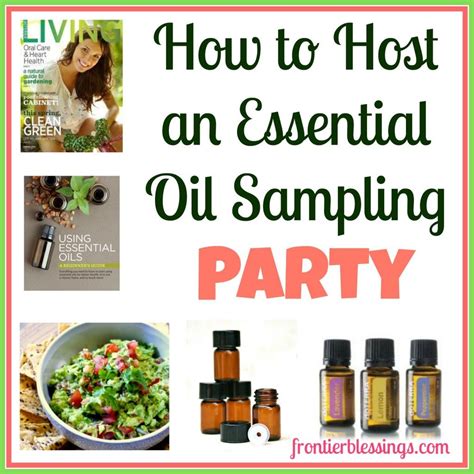 How To Host Essential Oil Sampling Parties Essential Oils Essential