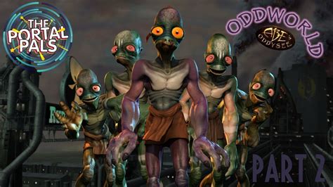 Oddworld Abes Oddysee Part 2 The Portal Pals Youtube