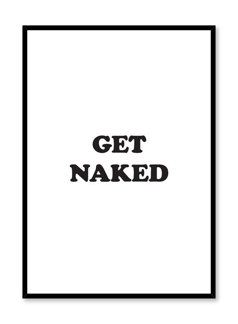 Get Naked Black And White Typography Poster Opposite Wall